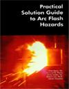 Cover of Practical Solution Guide to Arc Flash Hazards